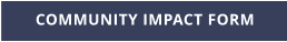 COMMUNITY IMPACT FORM