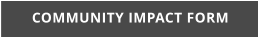 COMMUNITY IMPACT FORM