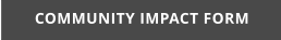 COMMUNITY IMPACT FORM